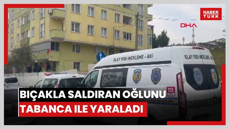 Bıçakla saldıran oğlunu tabanca ile yaraladı