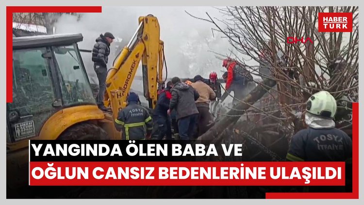 Yangında ölen baba ve oğlun cansız bedenlerine ulaşıldı