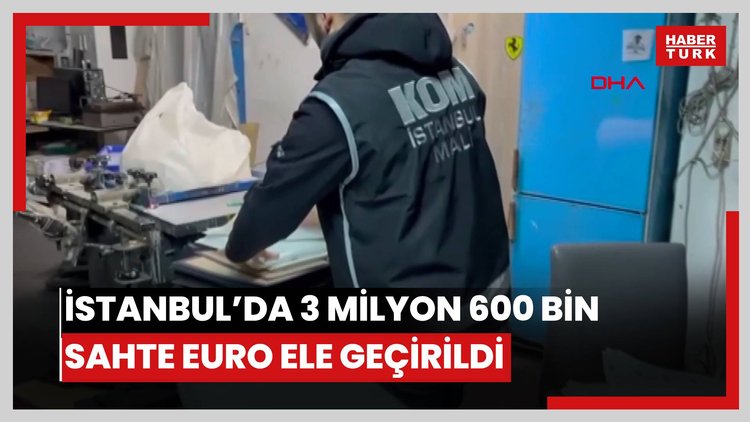 İstanbul'da 3 milyon 600 bin sahte Euro ele geçirildi