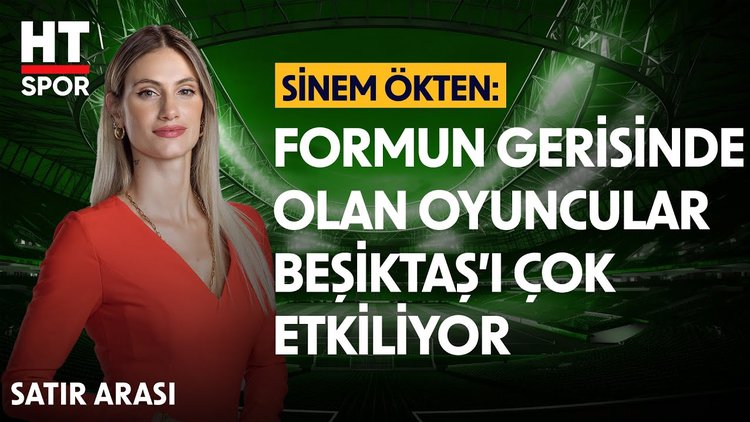 Sinem Ökten, Beşiktaş'ı Avrupa Ligi mücadelesi öncesi değerlendirdi - Satır Arası