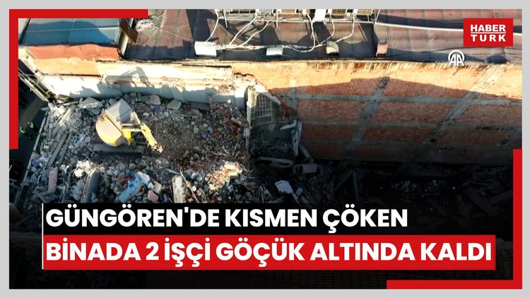 Güngören'de yıkım esnasında kısmen çöken binada 2 işçi göçük altında kaldı
