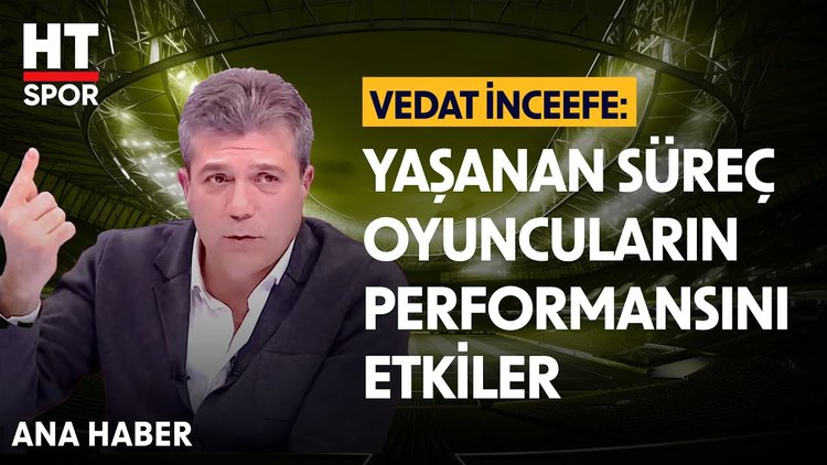 Vedat İnceefe, Beşiktaş'ta yaşanan süreci değerlendirdi - Ana Haber