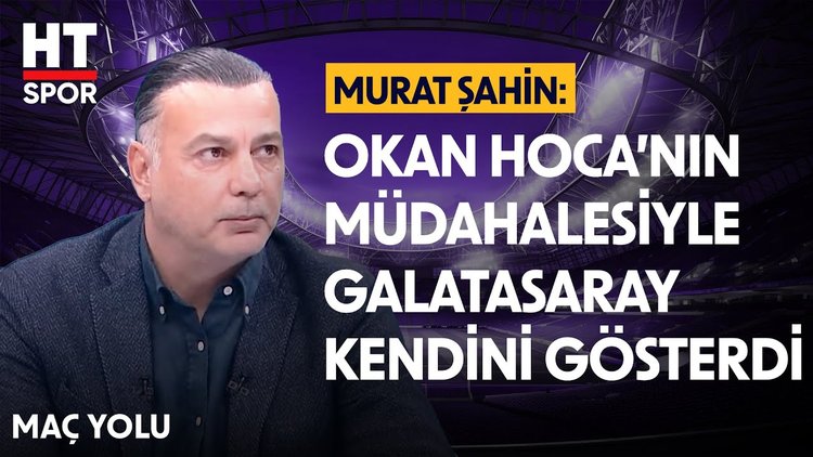 Murat Şahin, Galatasaray'ın Avrupa maçını değerlendirdi - Maç Yolu