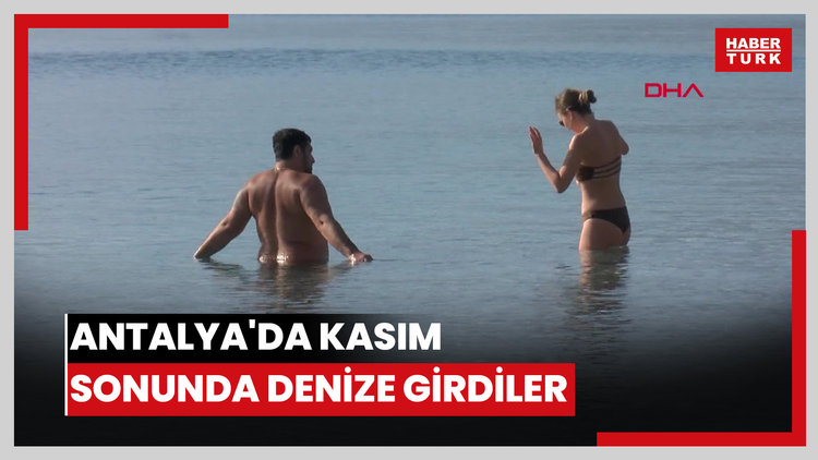 Antalya'da kasım sonunda denize girdiler