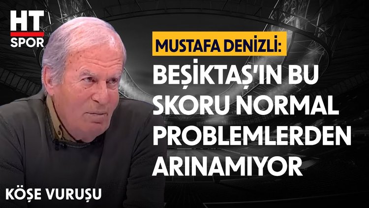 Mustafa Denizli, Beşiktaş'ın içinde bulunduğu sıkıntıları değerlendirdi - Köşe Vuruşu