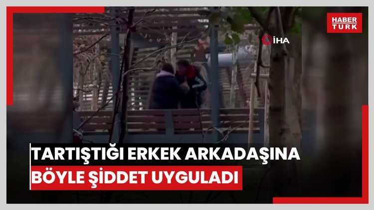Tartıştığı erkek arkadaşına böyle şiddet uyguladı