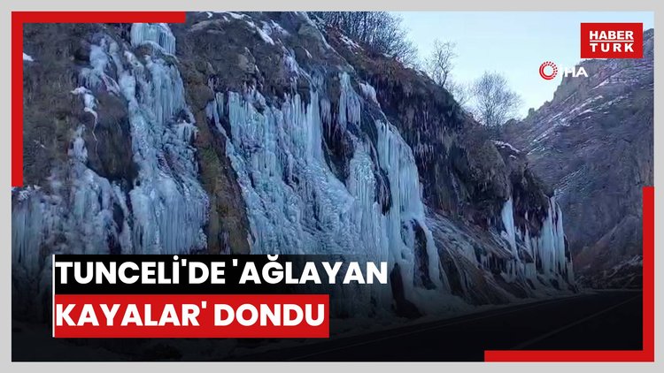Tunceli'de 'Ağlayan Kayalar' dondu