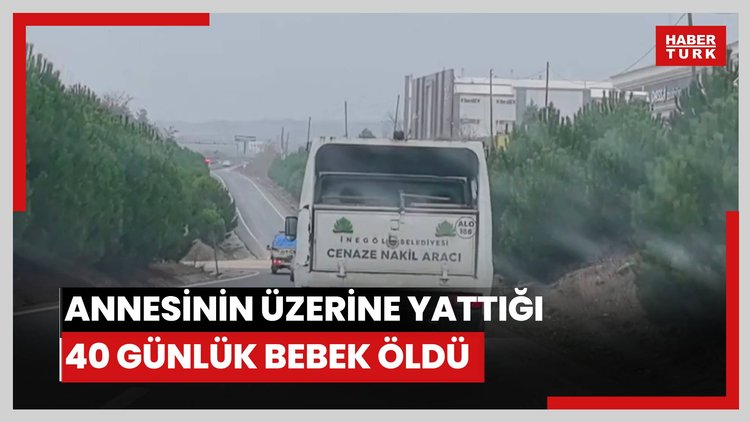 Annesinin emzirirken uyuyup üzerine yattığı 40 günlük bebek öldü