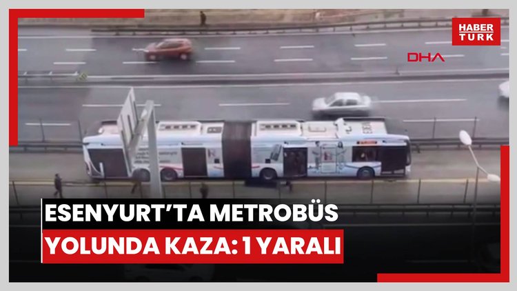 Esenyurt'ta metrobüs yolunda kaza: 1 yaralı
