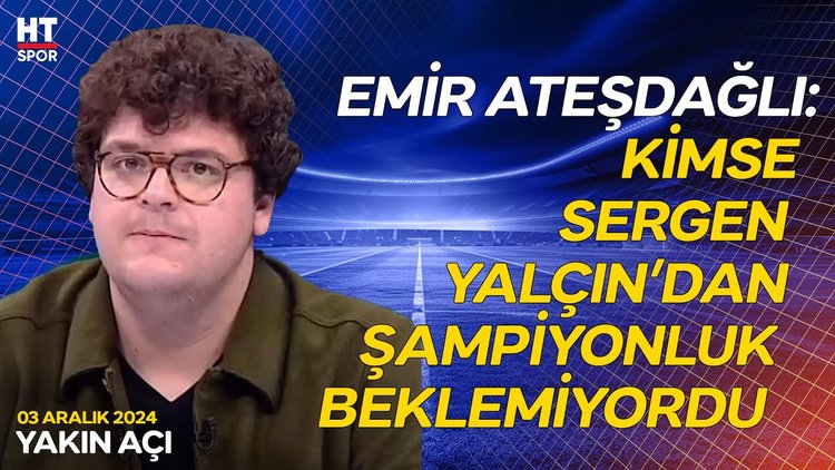 Sergen Yalçın, Beşiktaş'ı neden reddetti? - Yakın Açı