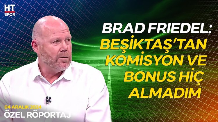 Brad Friedel, komisyon ve bonus iddialarına cevap verdi - Özel Röportaj