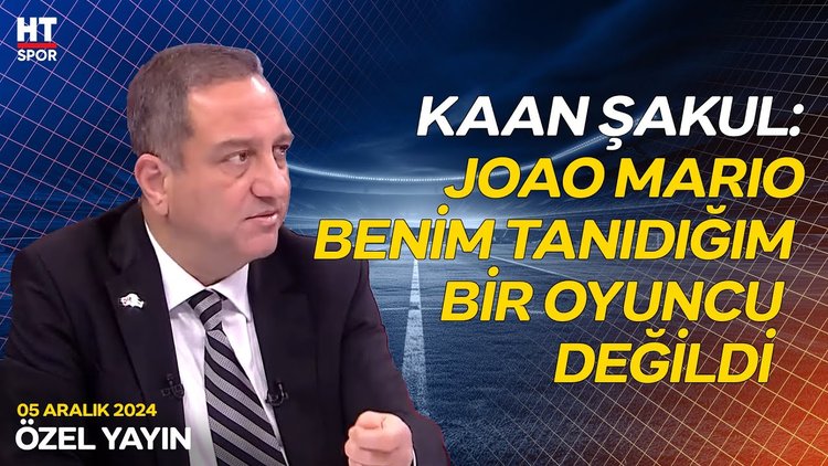 Kaan Şakul, Joao Mario transferinin gelişimini yanıtladı - Özel Yayın