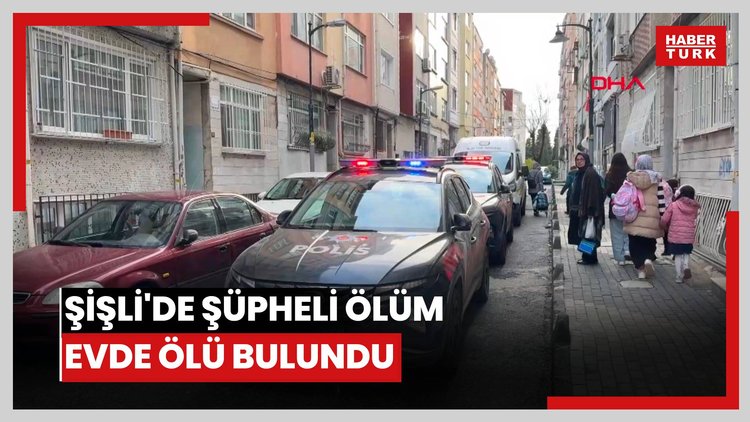 Şişli'de şüpheli ölüm; evde ölü bulundu
