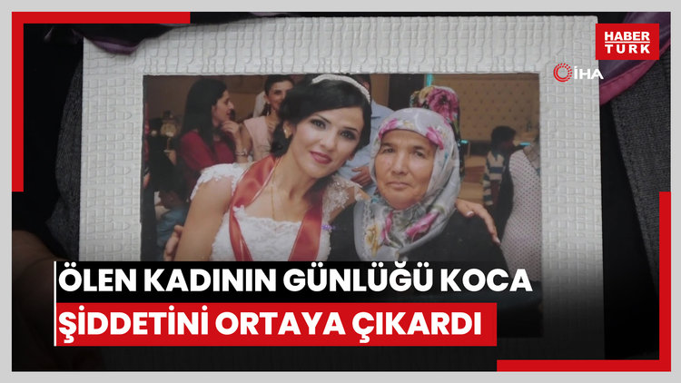 Ölen kadının günlüğü koca şiddetini ortaya çıkardı