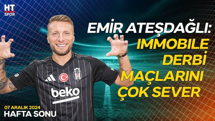 HT Spor yorumcusu Emir Ateşdağlı, derbi öncesi tahminlerini aktardı - Hafta Sonu