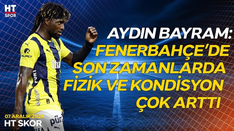 Aydın Bayram, Fenerbahçe'nin Beşiktaş derbisi öncesi beklenen 11'ini yorumladı - HT Skor