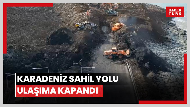 Karadeniz Sahil Yolu ulaşıma kapandı