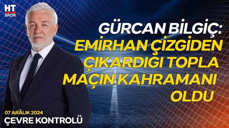 Gürcan Bilgiç, Beşiktaş - Fenerbahçe maçın kırılma anını anlattı - Çevre Kontrolü