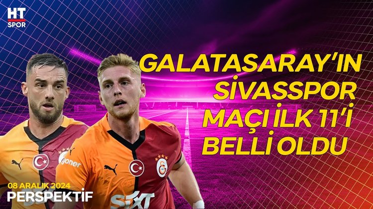 Melih Aydoğmuş ve İbrahim Yavuz, Galatasaray'ın Sivasspor maçı ilk 11'ini değerlendirdi - Perspektif