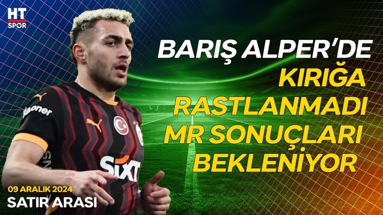 Barış Alper Yılmaz'ın son durumu belli oldu - Satır Arası
