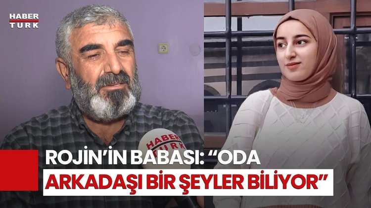 Üniversiteli Rojin&#039;in Babası Konuştu: Sırtında Darp İzi Vardı, Karnında Şişme Yoktu