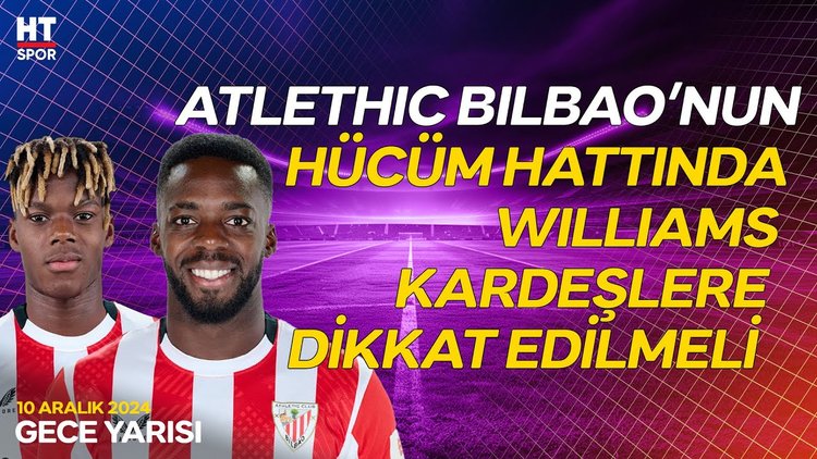 HT Spor'dan özel Athletic Bilbao analizi - Gece Yarısı