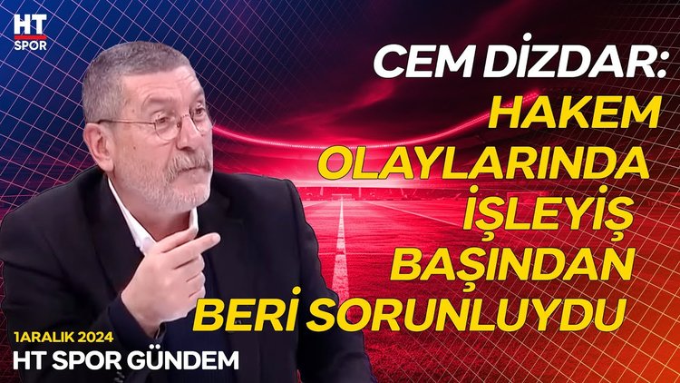 Cem Dizdar'ın hakemlere ve Turgut Doman'a yapılan eleştirilere yorumu - HT Spor Gündem