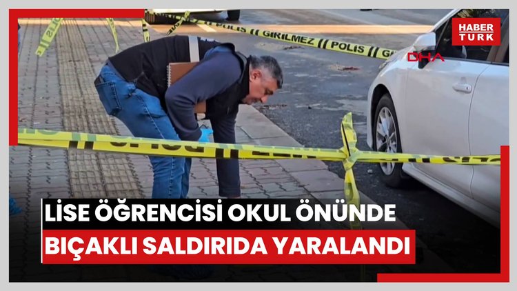Lise öğrencisi okul önünde bıçaklı saldırıda yaralandı