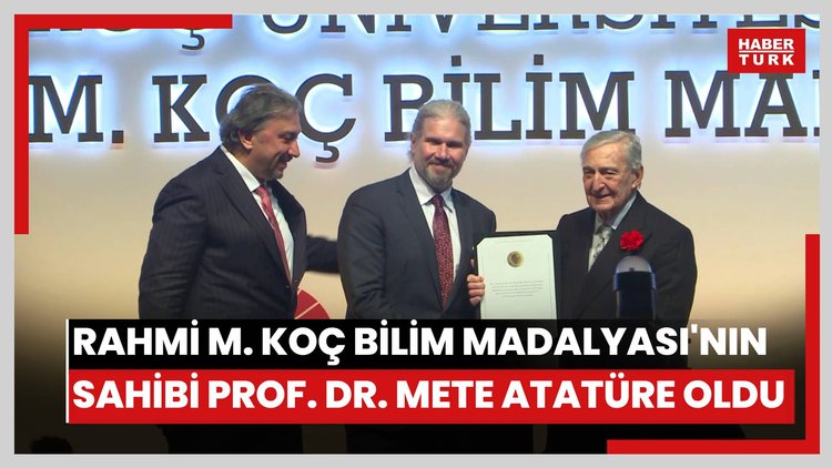 Rahmi M. Koç Bilim Madalyası'nın sahibi Prof. Dr. Mete Atatüre oldu