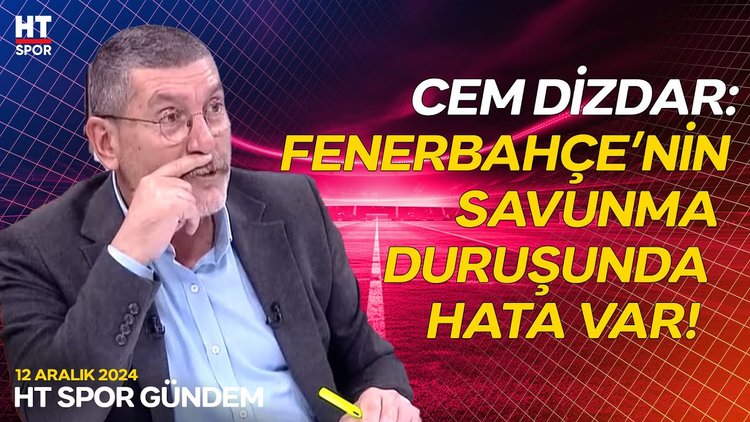 Cem Dizdar, Fenerbahçe'nin oyununu eleştirdi - HT Spor Gündem