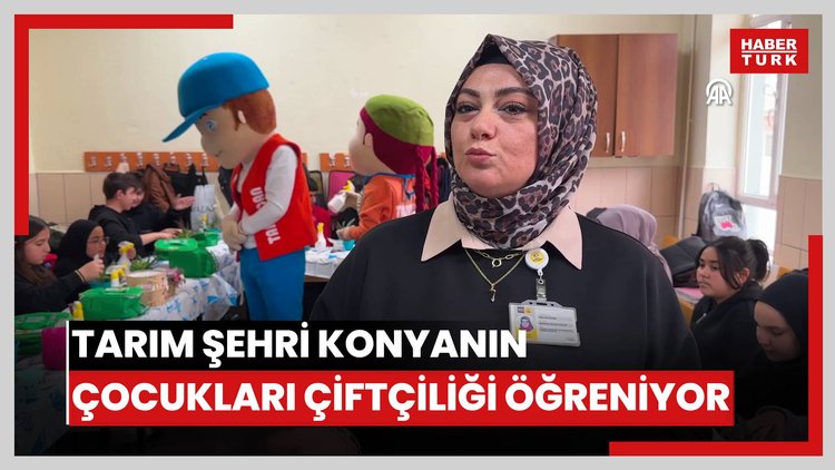 Tarım şehri Konyanın çocukları çiftçiliği öğreniyor