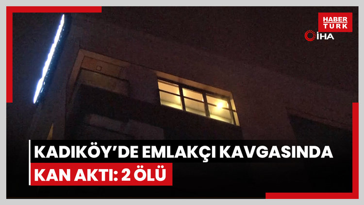Kadıköy'de emlakçı kavgasında kan aktı: 2 ölü