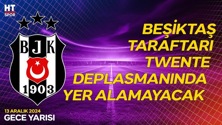 Enschede Belediye Başkanı'ndan Beşiktaş taraftarına kötü haber - Gece Yarısı
