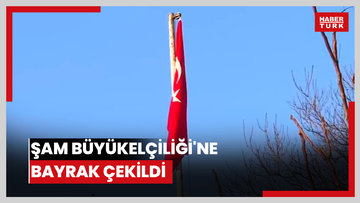 Şam Büyükelçiliği'ne bayrak çekildi