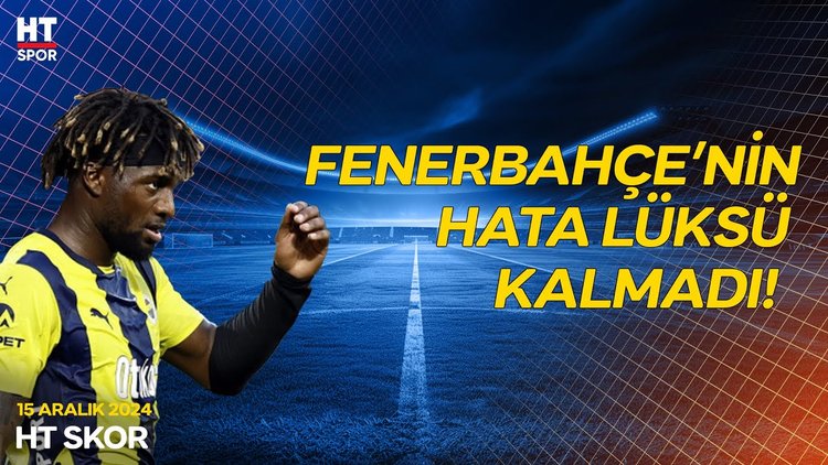 Fenerbahçe Başakşehir maçına hazır mı? - HT Skor