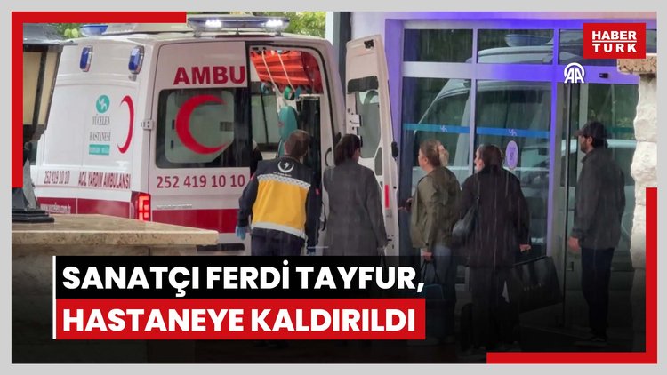 Sanatçı Ferdi Tayfur, hastaneye kaldırıldı
