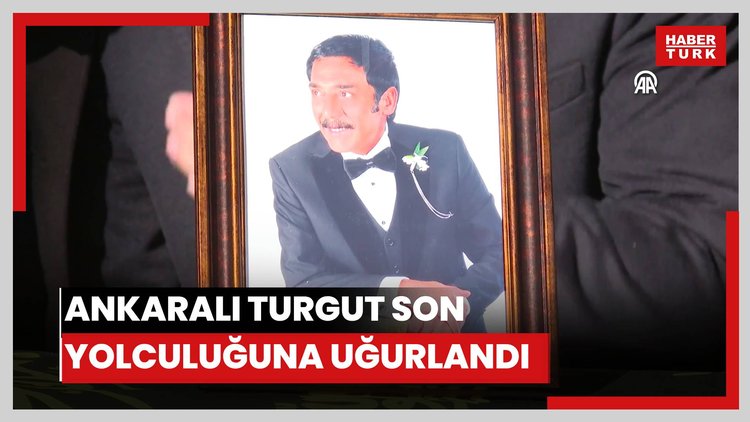 Ankaralı Turgut son yolculuğuna uğurlandı