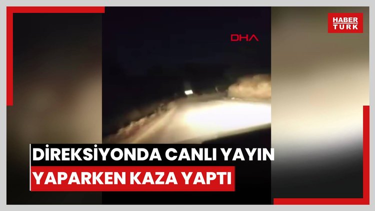 Direksiyonda canlı yayın yaparken kaza yaptı
