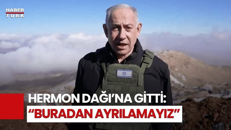 Netanyahu, Hermon Dağı&#039;ndaki Tampon Bölgede: Çözüm Bulunana Kadar Buradan Ayrılmayız