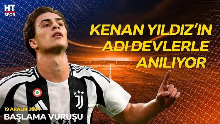 "Kenan Yıldız Juventus'un sembolü" - Başlama Vuruşu