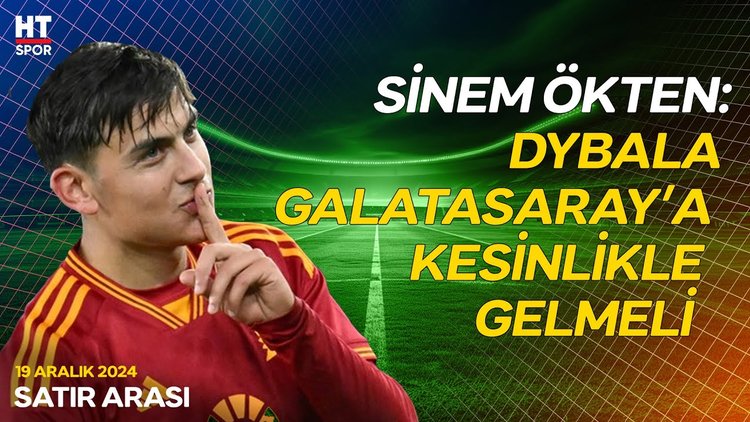 Galatasaray'ın yeni gözdesi Dybala mı olacak? - Satır Arası