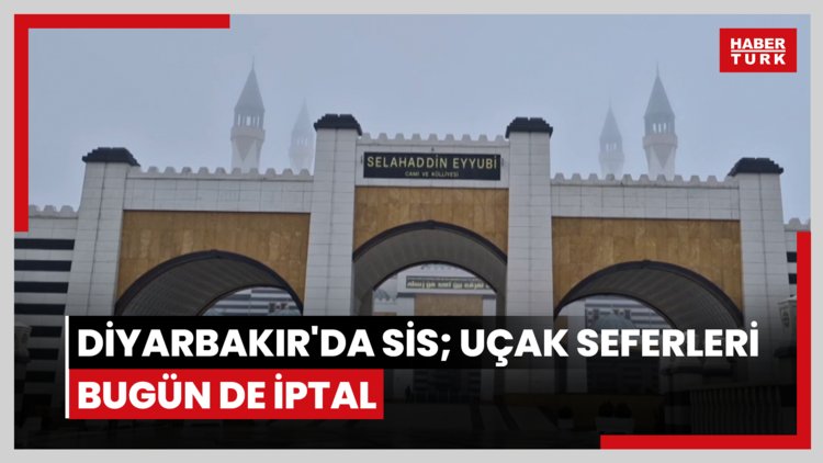 Diyarbakır'da sis; uçak seferleri bugün de iptal