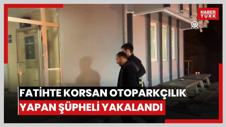 Fatihte korsan otoparkçılık yapan şüpheli yakalandı