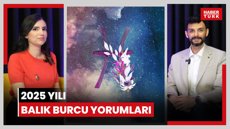 2025 Balık burcu yorumları