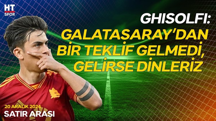 Roma, Dybala için Galatasaray'dan teklif mi bekliyor? - Satır Arası