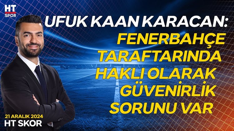 Fenerbahçe camiasının yaşadığı güven problemi - HT Skor