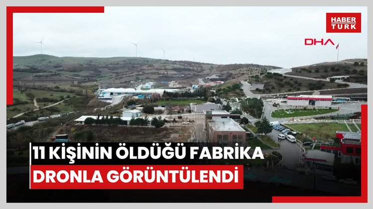 11 kişinin öldüğü, 7 kişinin yaralandığı fabrika, dronla görüntülendi