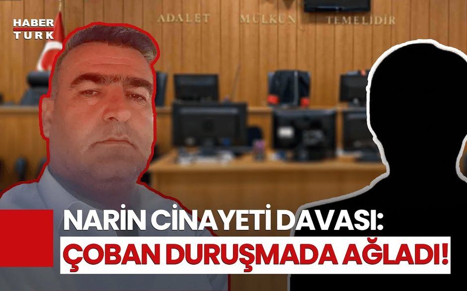 Narin Güran Cinayetinde 2. Duruşma: Savcı Israrla Sordu, Çoban Ağladı