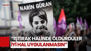 Narin Güran Davasında Savcı Mütalaasını Açıkladı: Duruşma Salonu Karıştı!