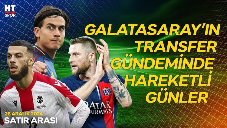 Galatasaray'da transfer çalışmaları hız kazandı - Satır Arası